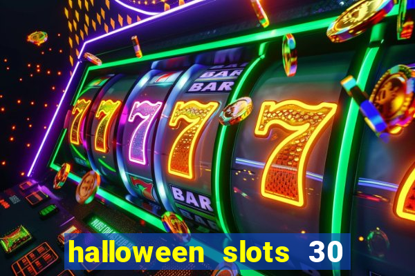 halloween slots 30 linhas multi jogos